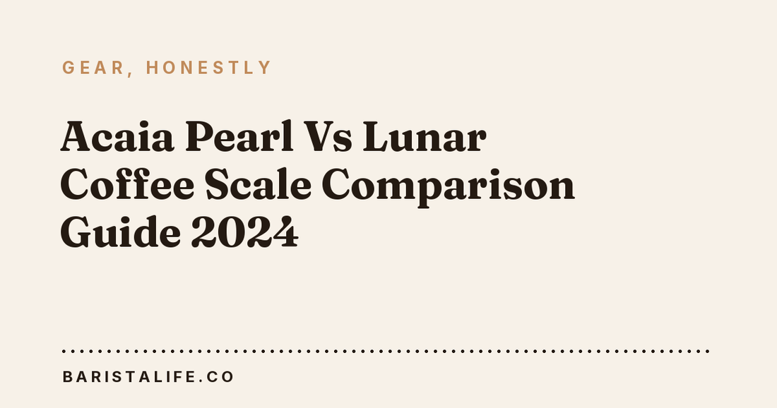 Acaia Pearl Vs Lunar Coffee Scale Comparison Guide 2024