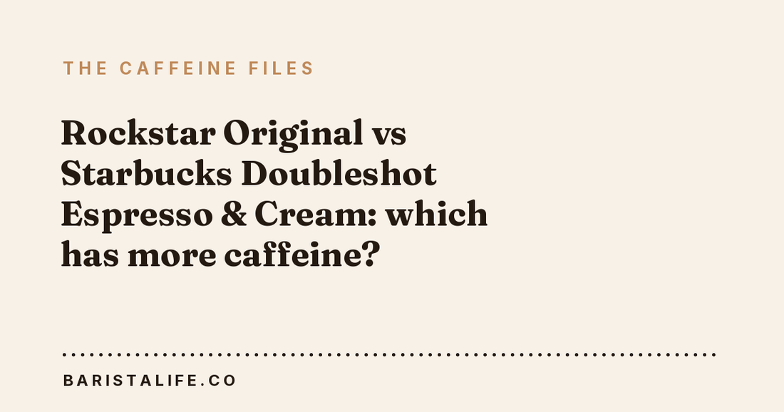 Rockstar Original vs Starbucks Doubleshot Espresso & Cream: which has more caffeine?