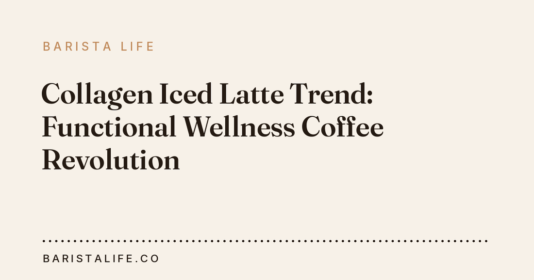 Collagen Iced Latte Trend: Functional Wellness Coffee Revolution
