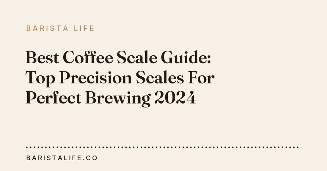Best Coffee Scale Guide: Top Precision Scales For Perfect Brewing 2024