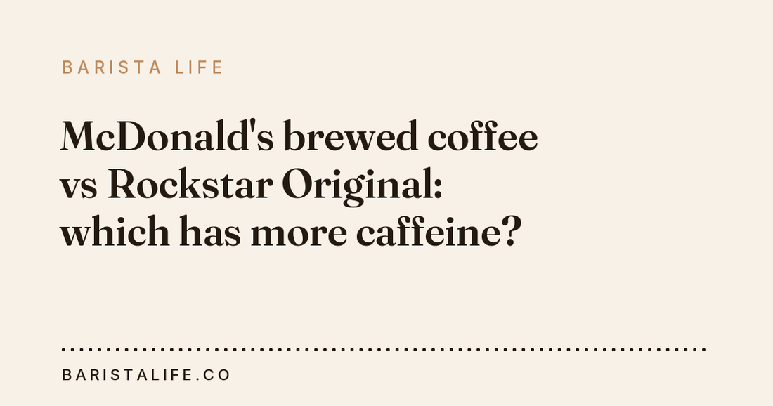 McDonald's brewed coffee vs Rockstar Original: which has more caffeine?