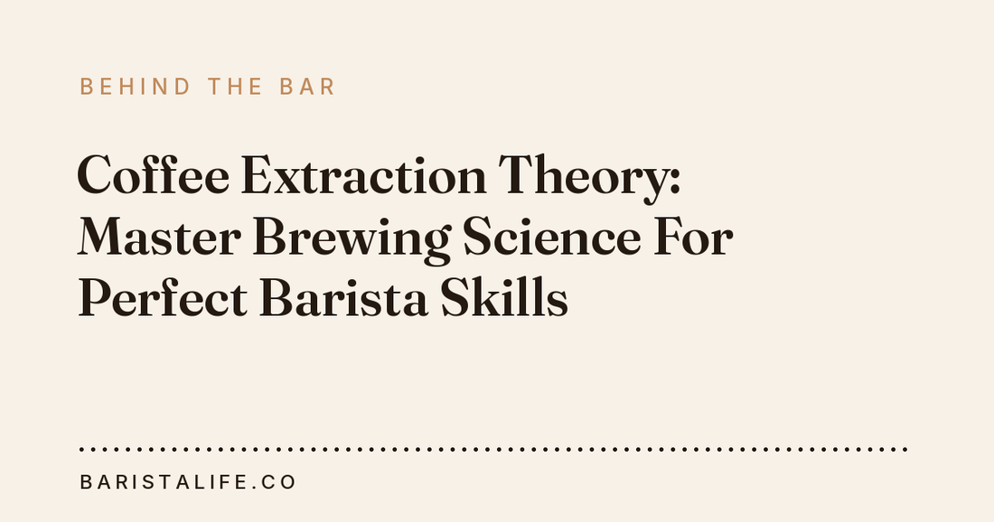 Coffee Extraction Theory: Master Brewing Science For Perfect Barista Skills