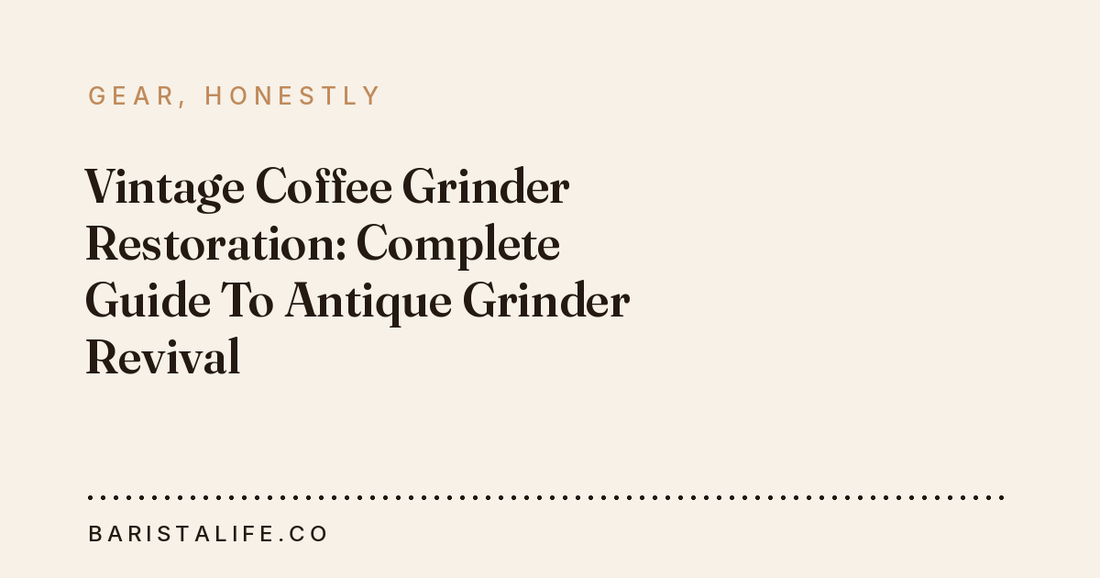 Vintage Coffee Grinder Restoration: Complete Guide To Antique Grinder Revival