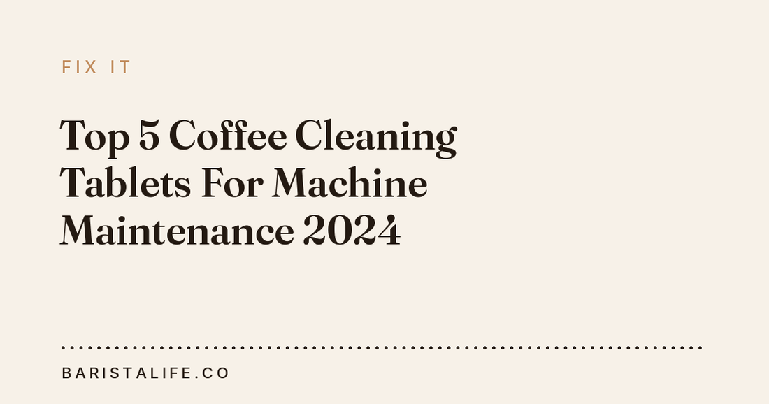 Top 5 Coffee Cleaning Tablets For Machine Maintenance 2024