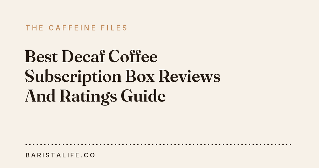 Best Decaf Coffee Subscription Box Reviews And Ratings Guide