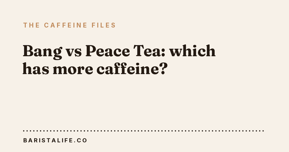 Bang vs Peace Tea: which has more caffeine?