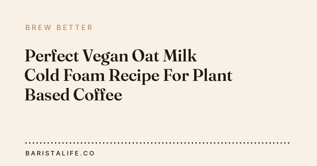 Perfect Vegan Oat Milk Cold Foam Recipe For Plant Based Coffee