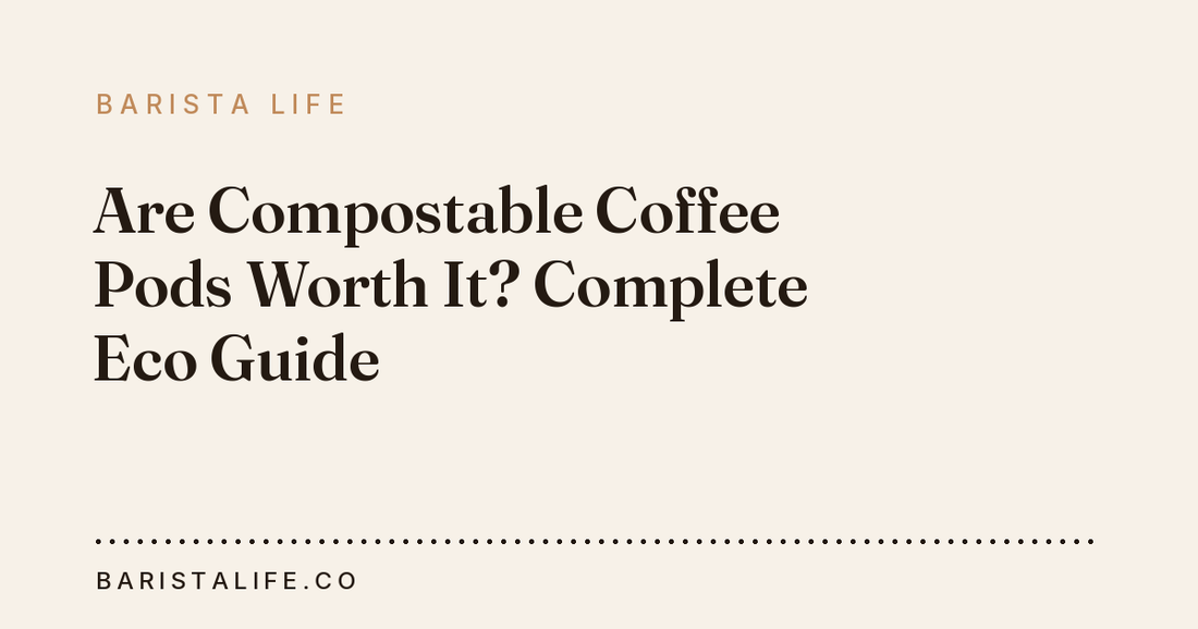 Are Compostable Coffee Pods Worth It? Complete Eco Guide