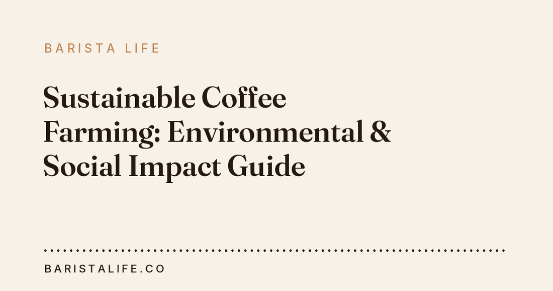 Sustainable Coffee Farming: Environmental & Social Impact Guide