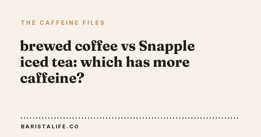 brewed coffee vs Snapple iced tea: which has more caffeine?
