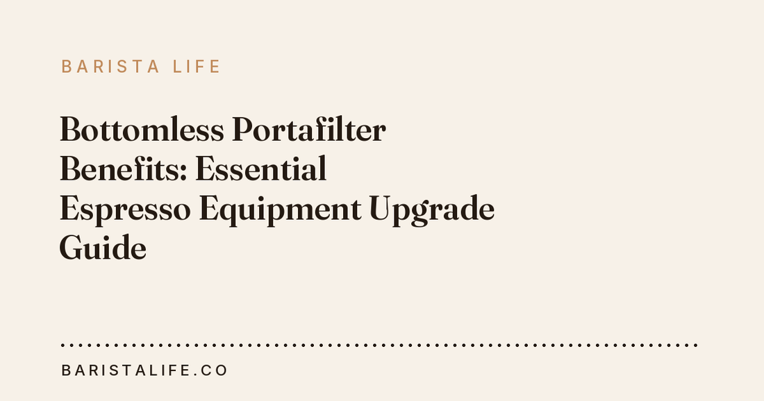 Bottomless Portafilter Benefits: Essential Espresso Equipment Upgrade Guide