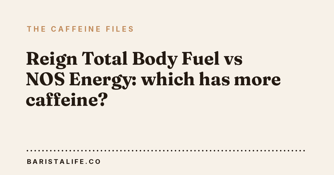 Reign Total Body Fuel vs NOS Energy: which has more caffeine?