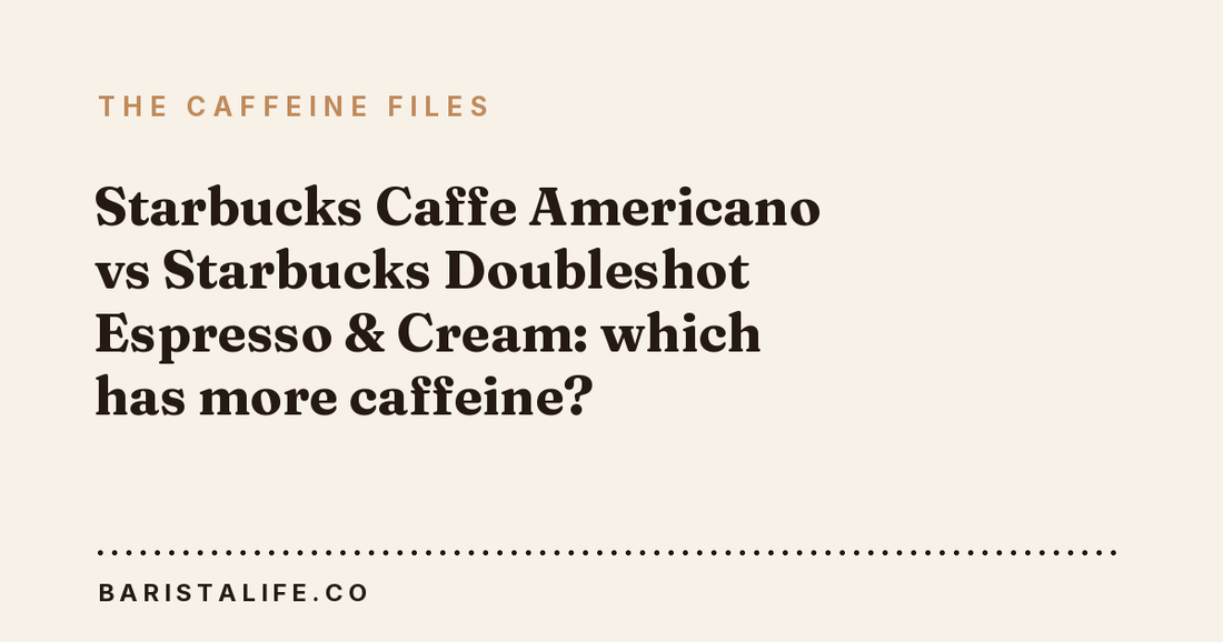Starbucks Caffe Americano vs Starbucks Doubleshot Espresso & Cream: which has more caffeine?