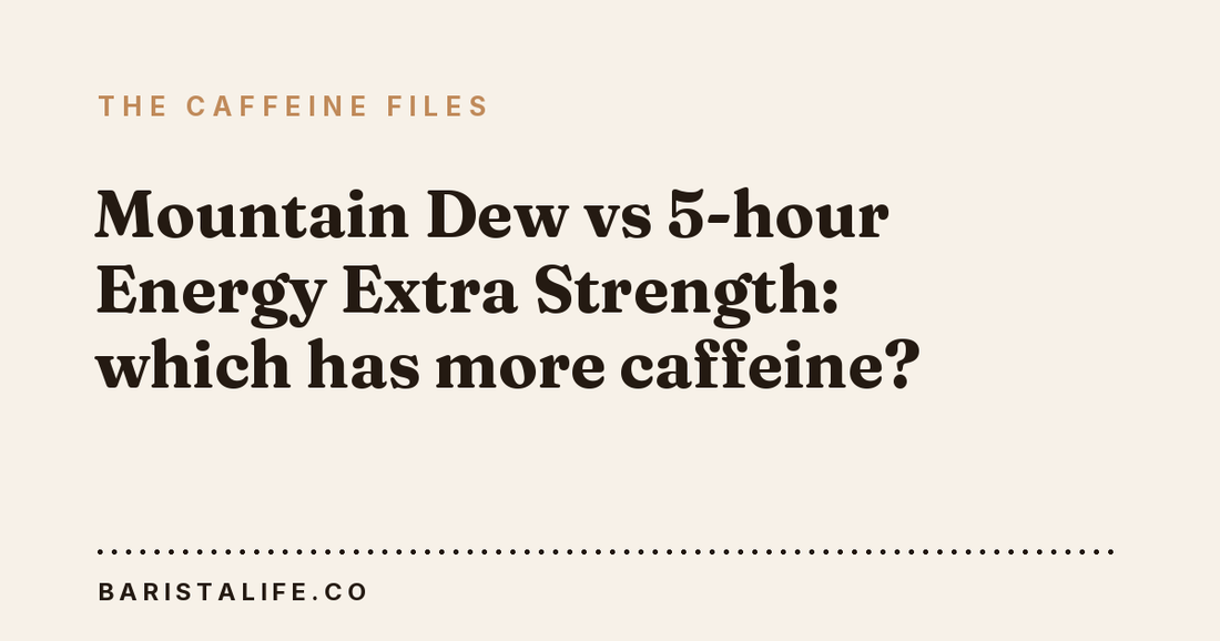 Mountain Dew vs 5-hour Energy Extra Strength: which has more caffeine?