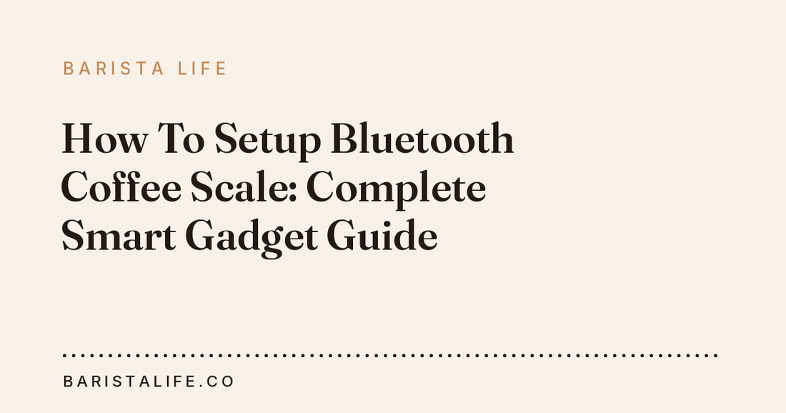 How To Setup Bluetooth Coffee Scale: Complete Smart Gadget Guide