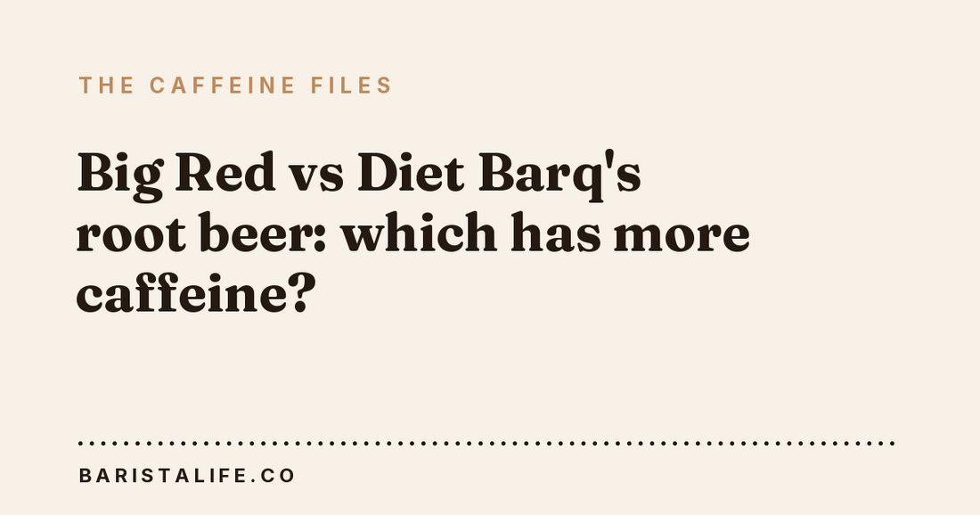 Big Red vs Diet Barq's root beer: which has more caffeine?
