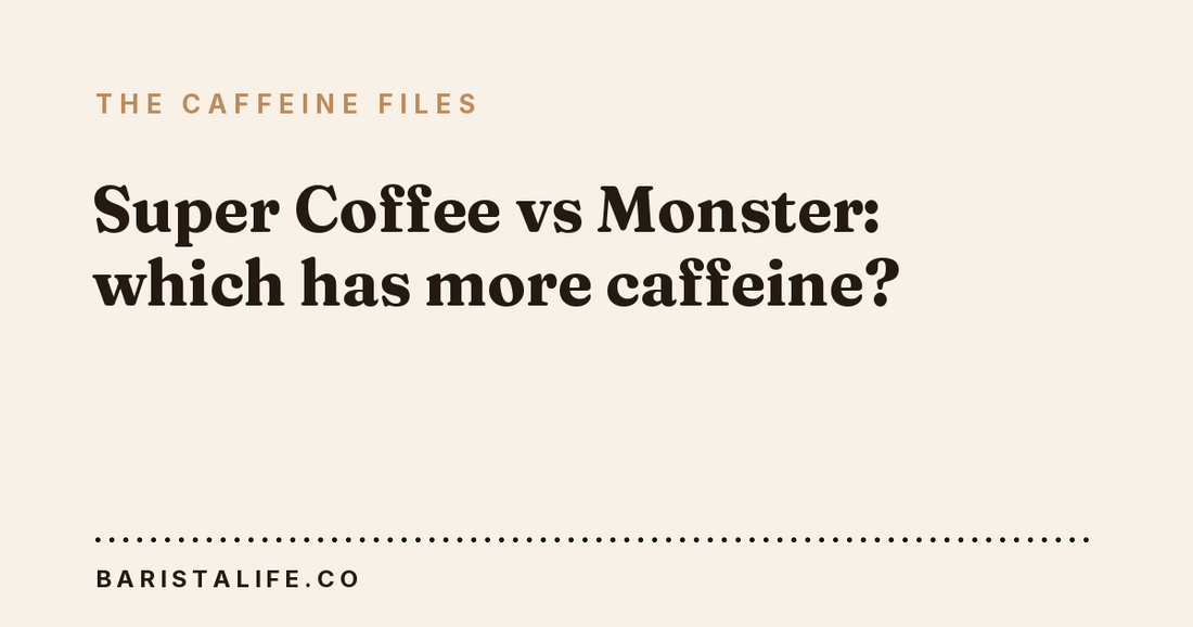 Super Coffee vs Monster: which has more caffeine?