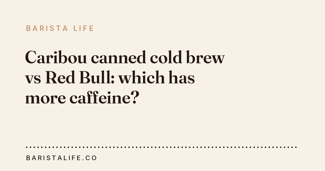 Caribou canned cold brew vs Red Bull: which has more caffeine?