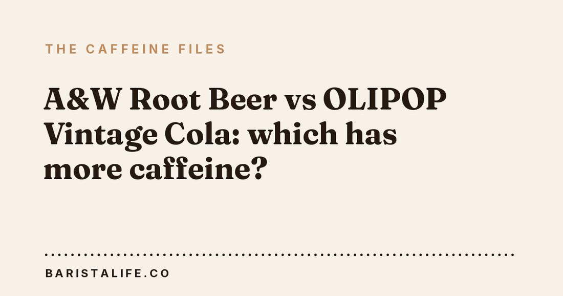 A&W Root Beer vs OLIPOP Vintage Cola: which has more caffeine?