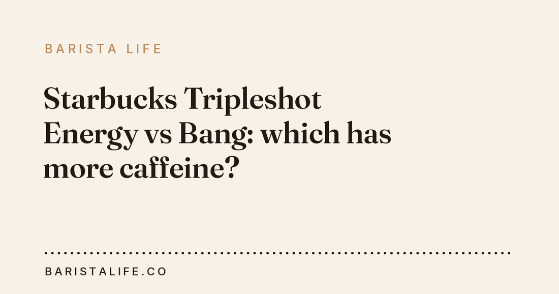 Starbucks Tripleshot Energy vs Bang: which has more caffeine?