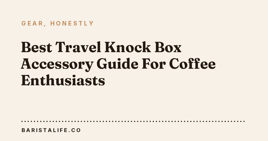 Best Travel Knock Box Accessory Guide For Coffee Enthusiasts