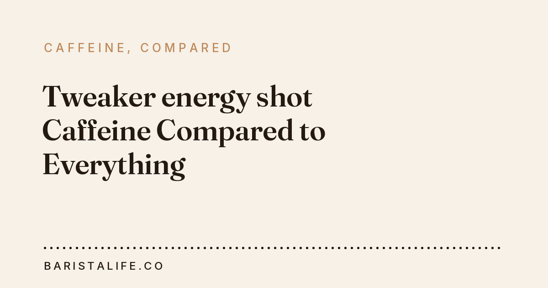 Tweaker energy shot Caffeine Compared to Everything