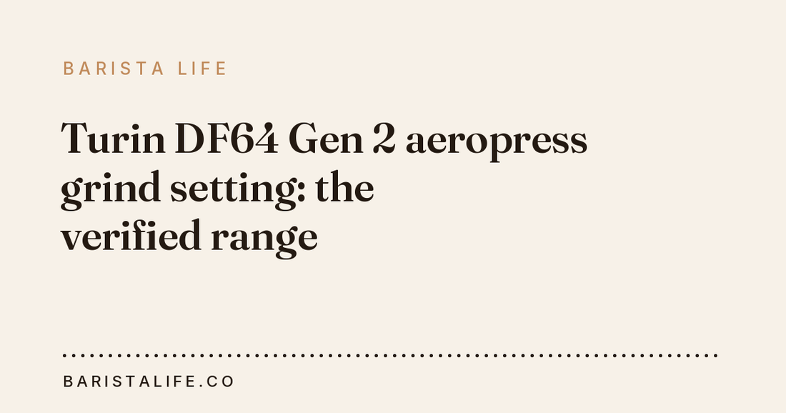 Turin DF64 Gen 2 aeropress grind setting: the verified range