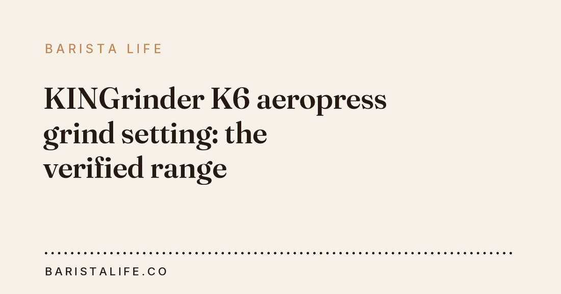 KINGrinder K6 aeropress grind setting: the verified range