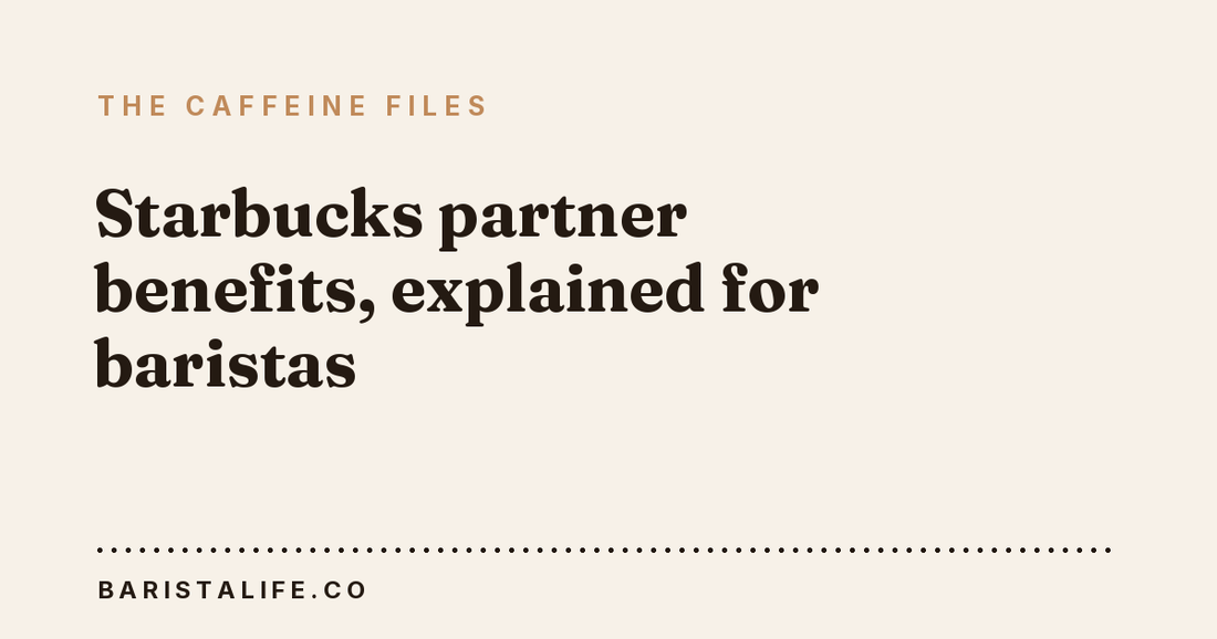Starbucks partner benefits, explained for baristas