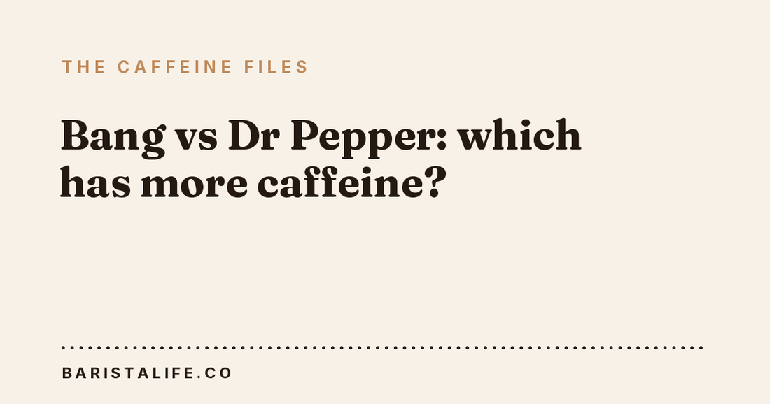 Bang vs Dr Pepper: which has more caffeine?