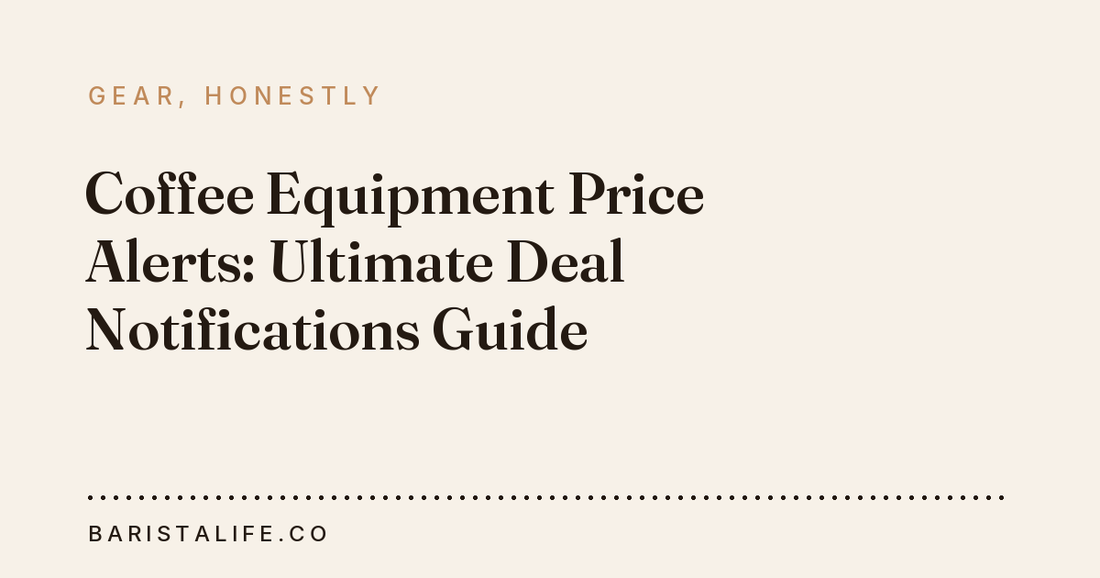Coffee Equipment Price Alerts: Ultimate Deal Notifications Guide