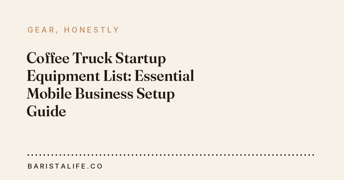 Coffee Truck Startup Equipment List: Essential Mobile Business Setup Guide