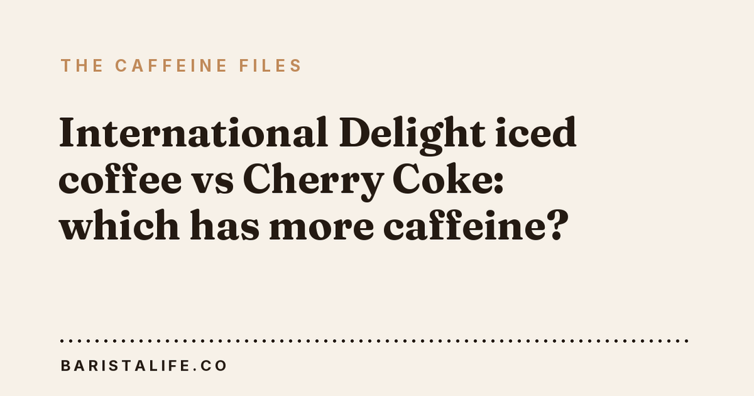 International Delight iced coffee vs Cherry Coke: which has more caffeine?