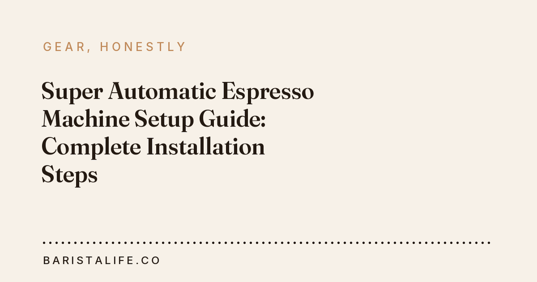 Super Automatic Espresso Machine Setup Guide: Complete Installation Steps