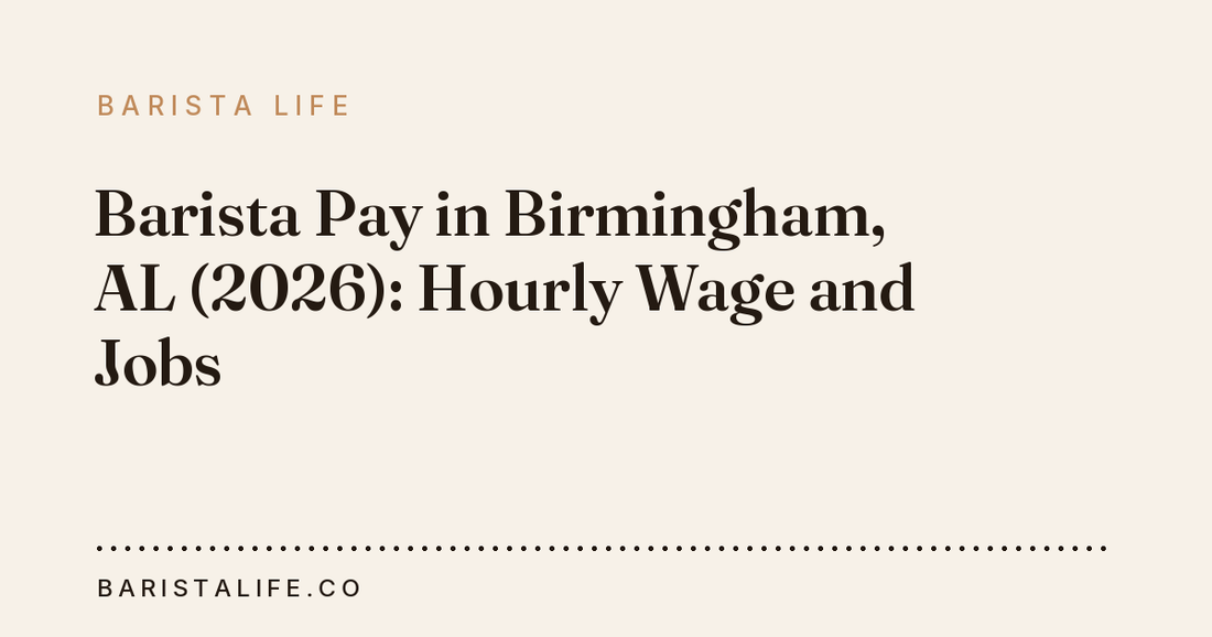 Barista Pay in Birmingham, AL (2026): Hourly Wage and Jobs