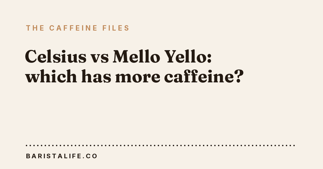 Celsius vs Mello Yello: which has more caffeine?