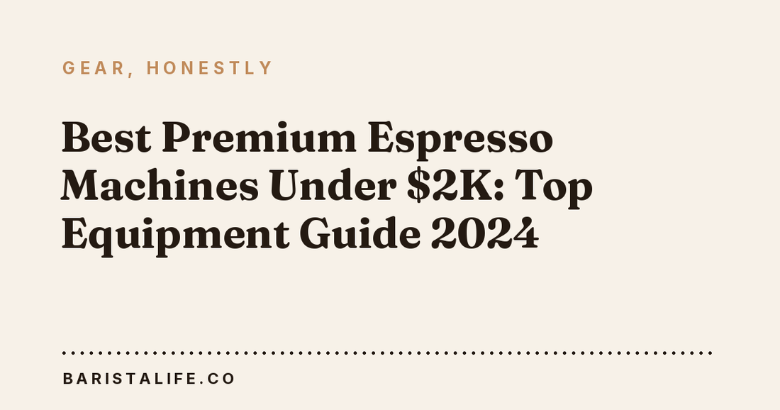 Best Premium Espresso Machines Under $2K: Top Equipment Guide 2024