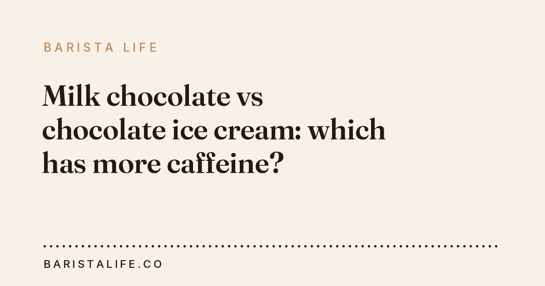 Milk chocolate vs chocolate ice cream: which has more caffeine?