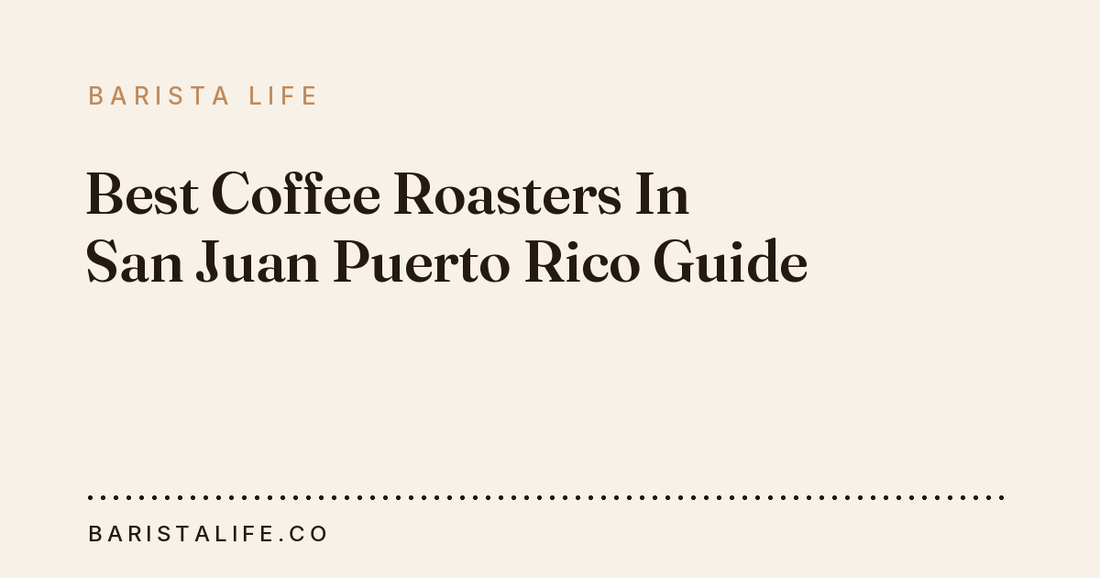 Best Coffee Roasters In San Juan Puerto Rico Guide