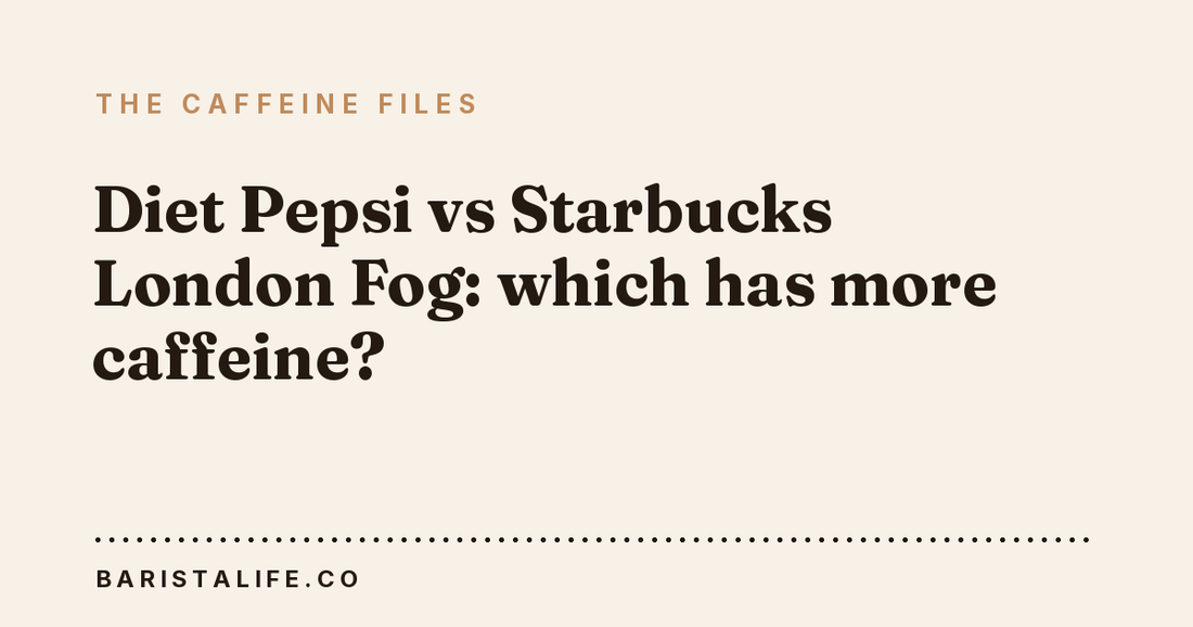 Diet Pepsi vs Starbucks London Fog: which has more caffeine?