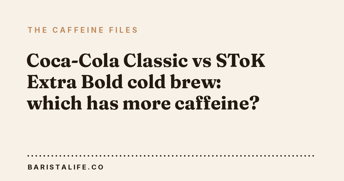 Coca-Cola Classic vs SToK Extra Bold cold brew: which has more caffeine?