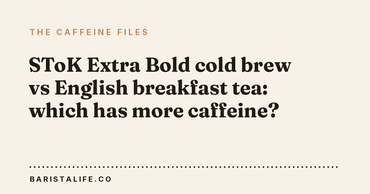 SToK Extra Bold cold brew vs English breakfast tea: which has more caffeine?