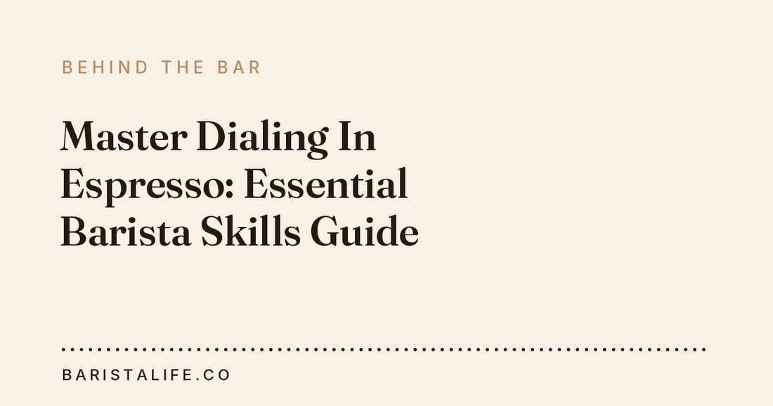 Master Dialing In Espresso: Essential Barista Skills Guide