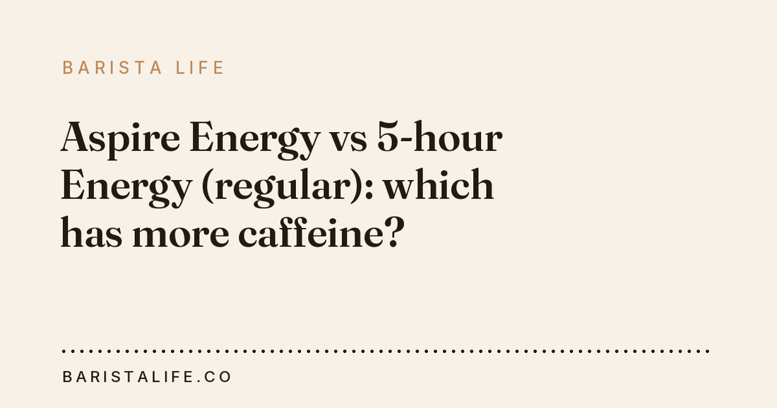 Aspire Energy vs 5-hour Energy (regular): which has more caffeine?