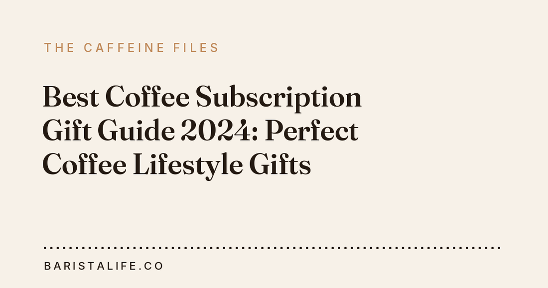 Best Coffee Subscription Gift Guide 2024: Perfect Coffee Lifestyle Gifts