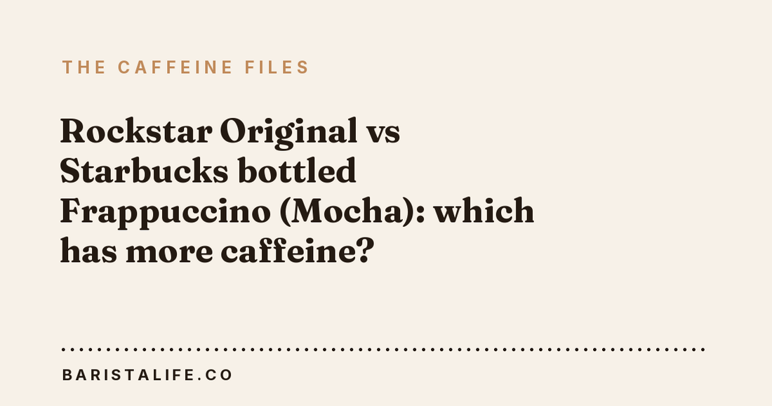 Rockstar Original vs Starbucks bottled Frappuccino (Mocha): which has more caffeine?
