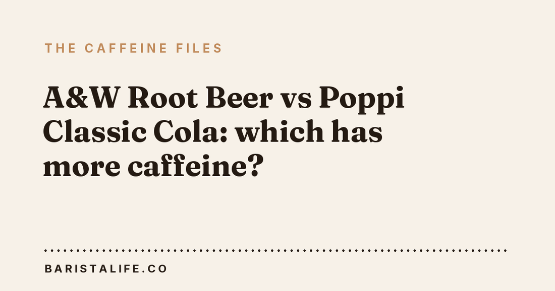 A&W Root Beer vs Poppi Classic Cola: which has more caffeine?