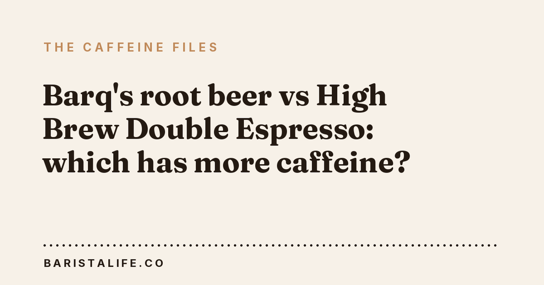 Barq's root beer vs High Brew Double Espresso: which has more caffeine?