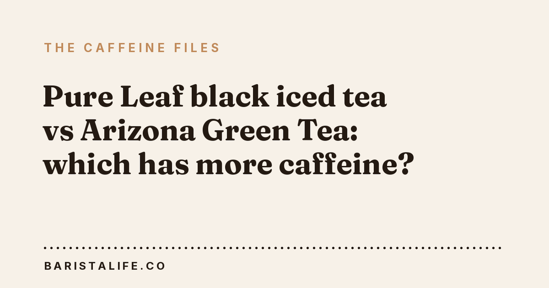 Pure Leaf black iced tea vs Arizona Green Tea: which has more caffeine?