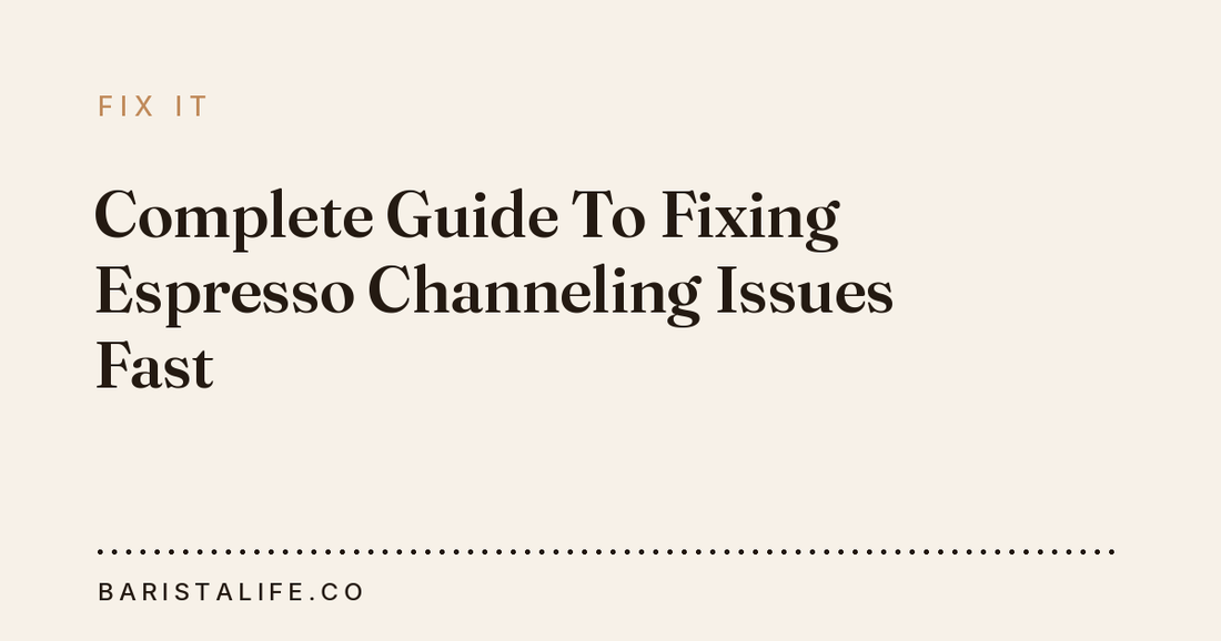 Complete Guide To Fixing Espresso Channeling Issues Fast
